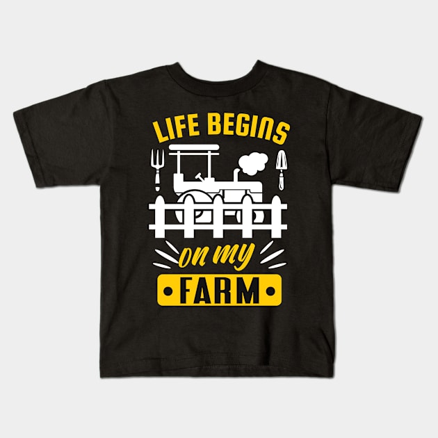 Life begins on my Farm funny Farmer Quote Kids T-Shirt by Foxxy Merch